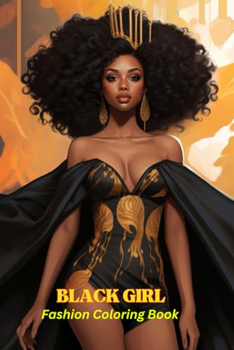Black Girl Fashion Coloring Book: for Women celebrating Beauty and African Queen,Women and Girls von Independently published